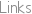 Links